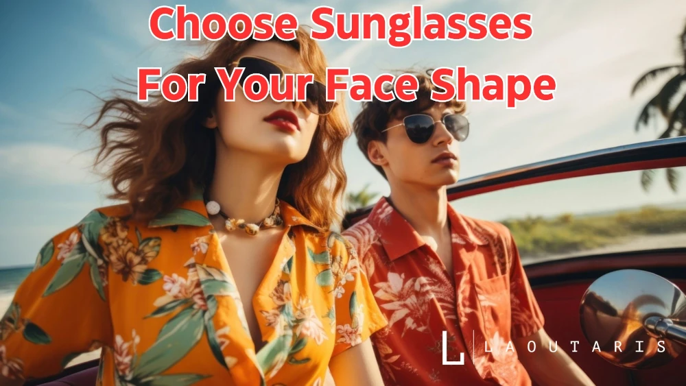 Choose Sunglasses for Your Face Shape