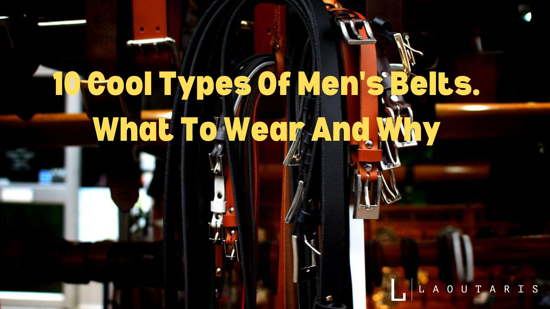 10 Cool Types Of Men's Belts. What To Wear And Why.