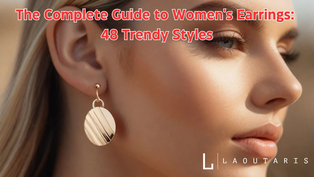 The Complete Guide to Women's Earrings